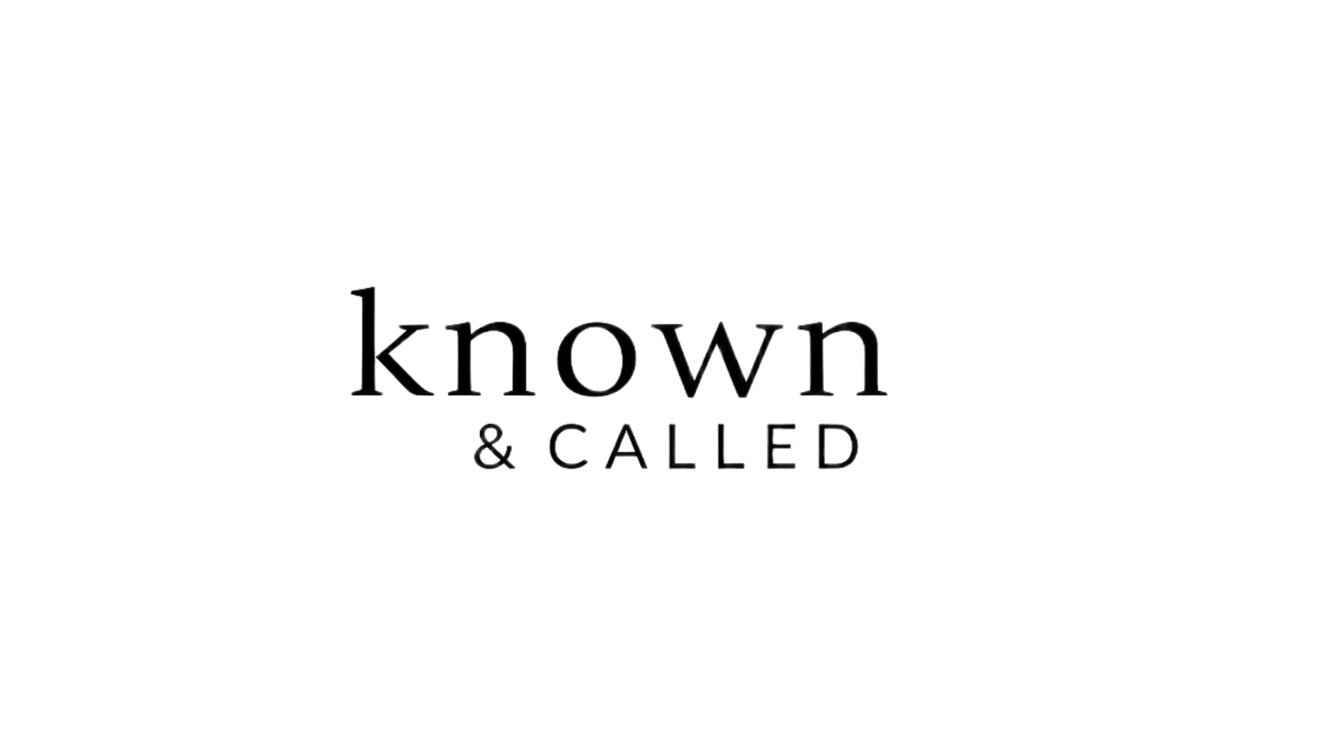 Known & Called